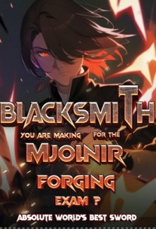 Blacksmith: You Are Making Mjolnir For The Forging Exam?