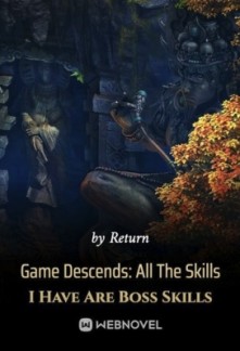 Game Descends: All The Skills I Have Are Boss Skills