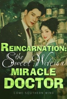 Reincarnation: The Sweet Wife Is A Miracle Doctor