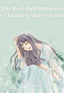 The Real Rich Daughter is a Future Genius Scientist