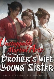 Unstoppable Martial Arts: Starting with brother's wife and young sister