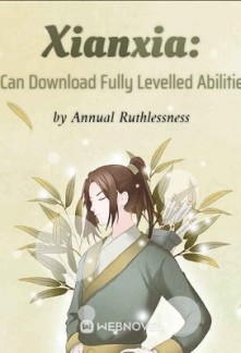 Xianxia: I Can Download Fully Levelled Abilities