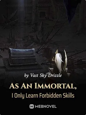 As An Immortal, I Only Learn Forbidden Skills