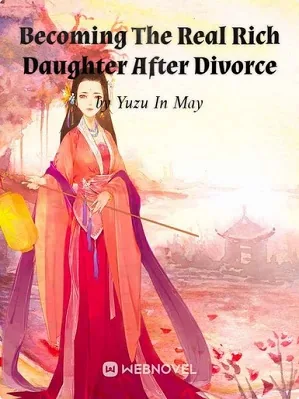 Becoming The Real Rich Daughter After Divorce