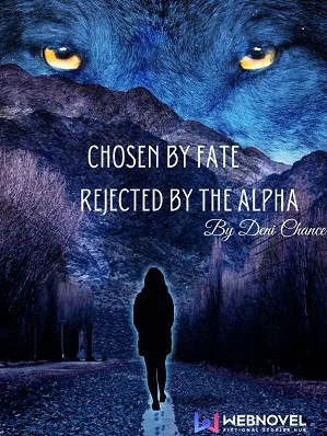 Chosen by Fate, Rejected by the Alpha