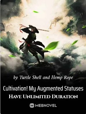 Cultivation! My Augmented Statuses Have Unlimited Duration