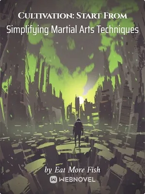 Cultivation: Start From Simplifying Martial Arts Techniques