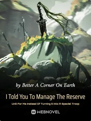 I Told You To Manage The Reserve Unit For Me Instead Of Turning It Into A Special Troop