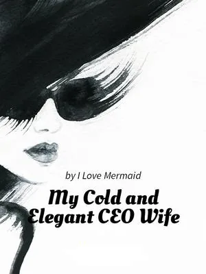 My Cold and Elegant CEO Wife