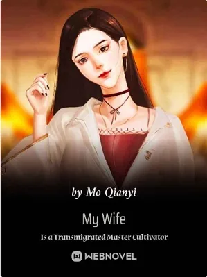 My Wife Is a Transmigrated Master Cultivator