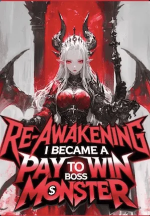 Re-Awakening: I Became a Pay To Win Boss Monster