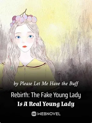 Rebirth: The Fake Young Lady Is A Real Young Lady
