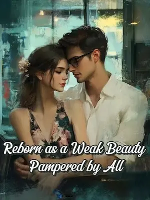 Reborn as a Weak Beauty Pampered by All