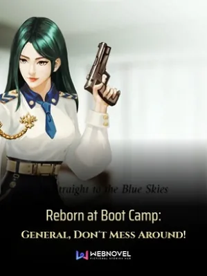 Reborn at Boot Camp: General, Don’t Mess Around!