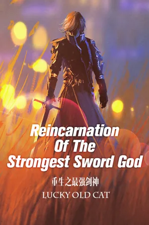 Reincarnation Of The Strongest Sword God
