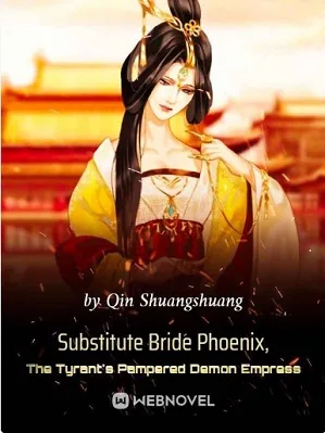 Substitute Bride Phoenix, The Tyrant's Pampered Demon Empress