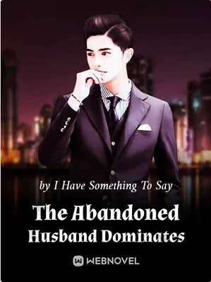 The Abandoned Husband Dominates