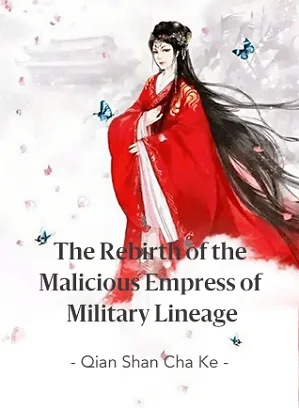 The Rebirth of the Malicious Empress of Military Lineage