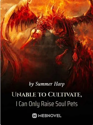 Unable to Cultivate, I Can Only Raise Soul Pets