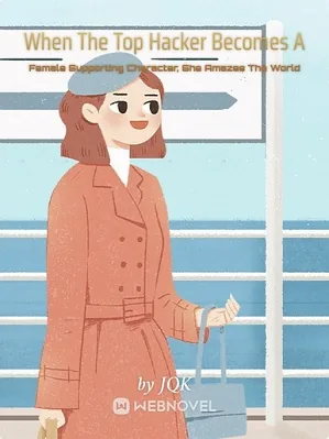When The Top Hacker Becomes A Female Supporting Character, She Amazes The World