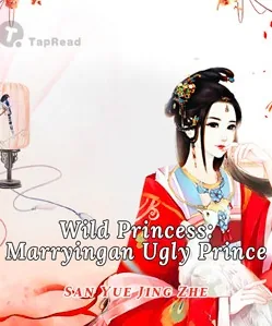 Wild Princess: Marrying an Ugly Prince