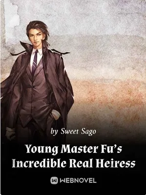 Young Master Fu’s Incredible Real Heiress